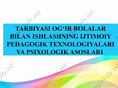 tarbiyasi og‘ir bolalar bilan ishlashning ijtimoiy pedagogik texnologiyalari va psixologik asoslari — PPTX