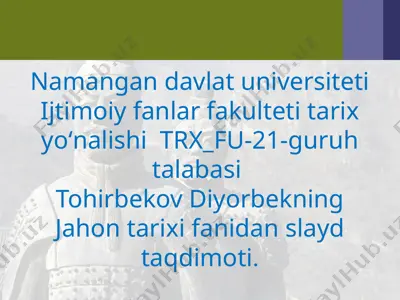 tohirbekov diyorbekning jahon tarixi fanidan slayd taqdimoti — PPTX