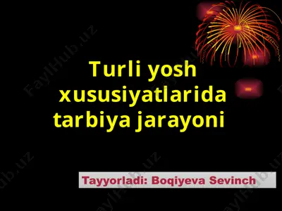 turli yosh xususiyatlarida tarbiya jarayoni — PPTX