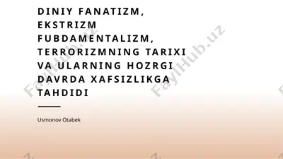 diniy fanatizm, ekstrizm fubdamentalizm, terrorizmning tarixi va ularning hozrgi davrda xafsizlikga tahdidi — PPTX