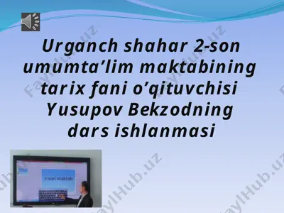 urganch shahar 2-son umumta’lim maktabining tarix fani dars ishlanmasi — PPTX