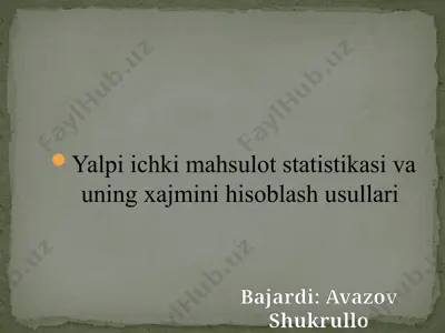 yalpi ichki mahsulot statistikasi va uning xajmini hisoblash usullari — PPTX