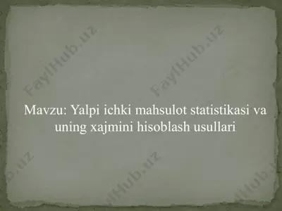 yalpi ichki mahsulot statistikasi va uning xajmini hisoblash usullari — PPTX