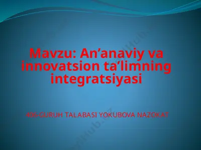 an’anaviy va innovatsion ta’limning integratsiyasi — PPTX