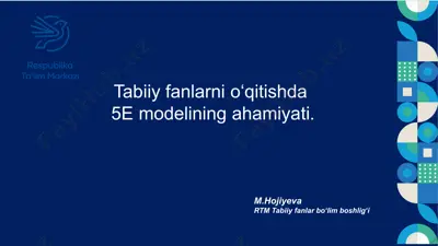 "tabiiy fanlarni o‘qitishda 5e modelining ahamiyati" — PPTX