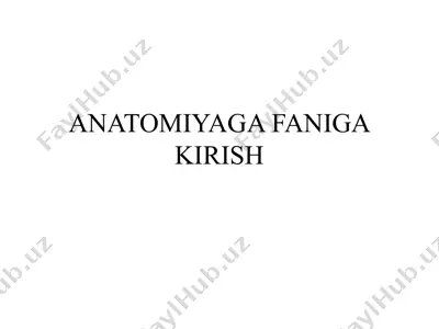 anatomiyaga faniga kirish — PPTX