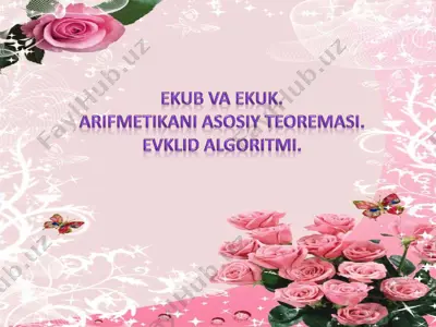 ekub va ekuk. arifmetikani asosiy teoremasi. evklid algoritmi. — PDF