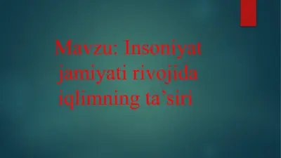 iqlimning insoniyat jamiyatiga ta'siri — PPTX