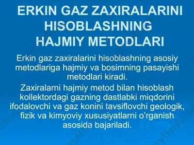 erkin gaz zaxiralarini hisoblashning hajmiy metodlari — PPTX