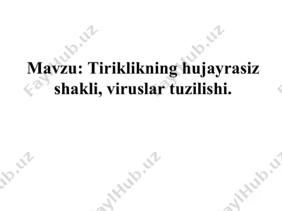 tiriklikning hujayrasiz shakli, viruslar tuzilishi — PPT