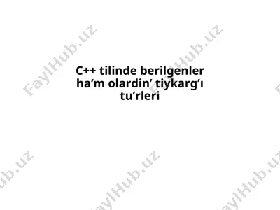 c++ tilinde berilgenler ha’m olardin’ tiykarg’ı tu’rleri — PPT