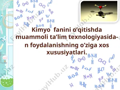 kimyo fanini o’qitishda muammoli ta’lim texnologiyasida­n foydalanishning xususiyatlari — PPT