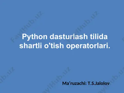 python dasturlash tilida shartli o'tish operatorlari — PPT