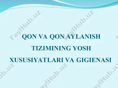 qon va qon aylanish tizimining yosh xususiyatlari va gigienasi — PPT