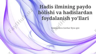 hadis ilmining paydo bòlishi va hadislardan foydalanish yo'llari — PPTX