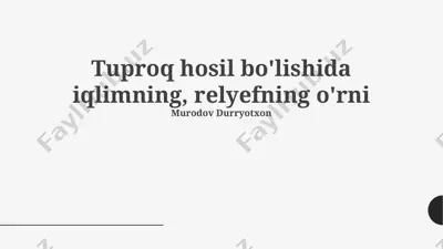tuproq hosil bo'lishida iqlimning, relyefning o'rni — PPTX
