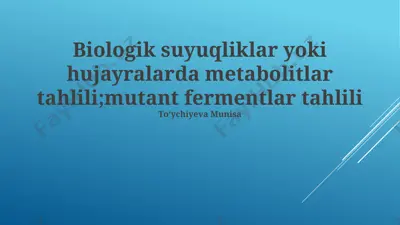 biologik suyuqliklar yoki hujayralarda metabolitlar tahlili; mutant fermentlar tahlili — PPTX