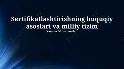 sertifikatlashtirishning huquqiy asoslari va milliy tizim — PPTX