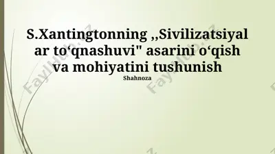 s.xantingtonning ,,sivilizatsiyalar toʻqnashuvi" asarini oʻqish va mohiyatini tushunish — PPTX