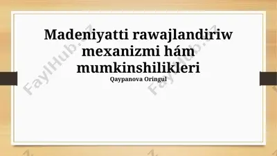 madeniyatti rawajlandiriw mexanizmi hám mumkinshilikleri — PPTX