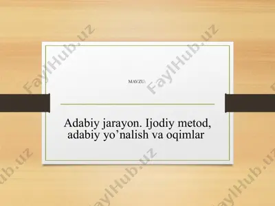 adabiy jarayon. ijodiy metod, adabiy yo’nalish va oqimlar — PPTX