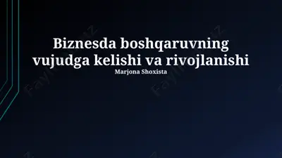 biznesda boshqaruvning vujudga kelishi va rivojlanishi — PPTX