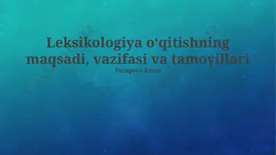 leksikologiya oʻqitishning maqsadi, vazifasi va tamoyillari — PPTX