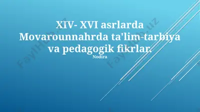 xiv-xvi asrlarda movarounnahrda ta'lim-tarbiya va pedagogik fikrlar — PPTX