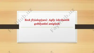 yosh fiziologiyasi aqliy ishchanlik qobilyatini aniqlash — PPTX