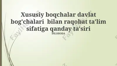 xususiy bolalar bog'chalari va davlat bog'chalari raqobat ta'limida ta'sir — PPTX