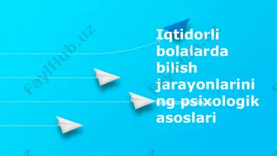 iqtidorli bolalarda bilish jarayonlarining psixologik asoslari — PPTX