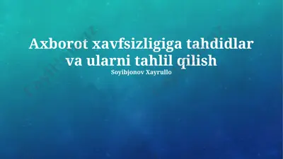 axborot xavfsizligiga tahdidlar va ularni tahlil qilish — PPTX