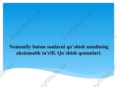 nomanfiy butun sonlarni qo`shish amalining aksiomatik ta'rifi. qo`shish qonunlari — PPTX