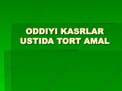 oddiyi kasrlar ustida tort amal — PPT