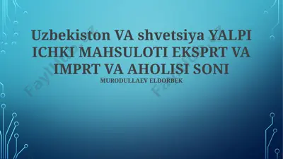 o‘zbekiston va shvetsiya yalpi ichki mahsuloti eksprt va imprt va aholisi soni — PPTX