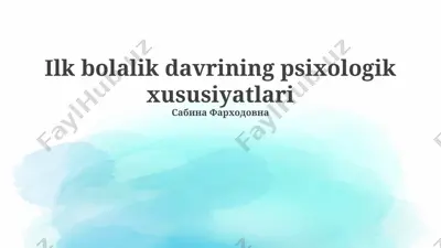 ilk bolalik davrining psixologik xususiyatlari — PPTX