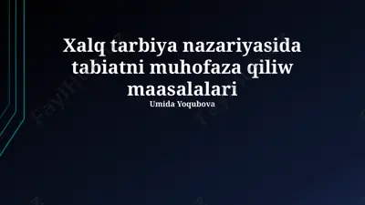 xalq tarbiya nazariyasida tabiatni muhofaza qiliw maasalalari — PPTX