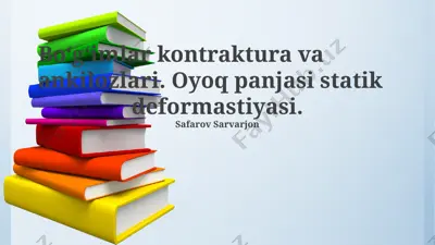bo‘g‘imlar kontraktura va ankilozlari. oyoq panjasi statik deformastiyasi. — PPTX