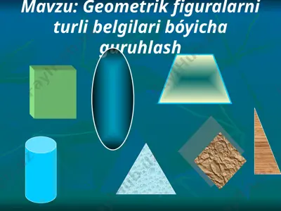 geometrik figuralarni turli belgilari bóyicha guruhlash — PPTX