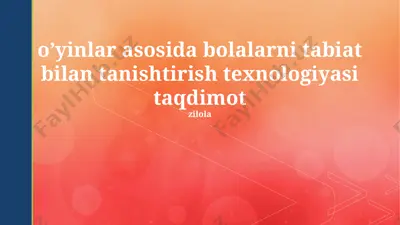 o'yinlar asosida bolalarni tabiat bilan tanishtirish texnologiyasi taqdimoti — PPTX