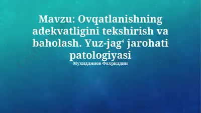 ovqatlanishning adekvatligini tekshirish va baholash. yuz-jag‘ jarohati patologiyasi — PPTX