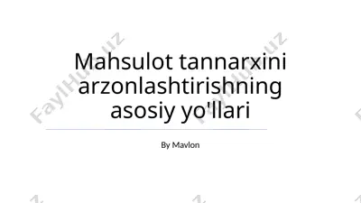 mahsulot tannarxini arzonlashtirishning asosiy yo'llari — PPTX