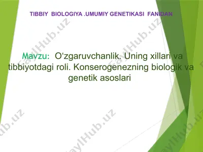 o‘zgaruvchanlik. uning xillari va tibbiyotdagi roli. konserogenezning biologik va genetik asoslari — PPTX