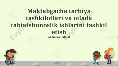 maktabgacha tarbiya tashkilotlari va oilada tabiatshunoslik ishlarini tashkil etish — PPTX