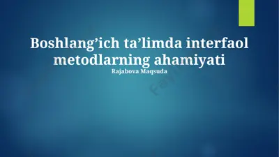 boshlang’ich ta’limda interfaol metodlarning ahamiyati — PPTX