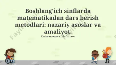 boshlang'ich sinflarda matematikadan dars berish metodlari: nazariy asoslar va amaliyot — PPTX