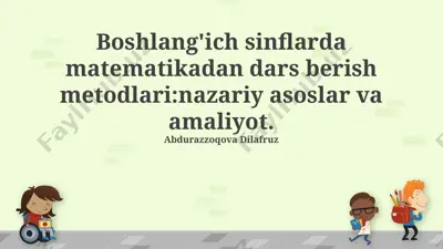 boshlang'ich sinflarda matematikadan dars berish metodlari: nazariy asoslar va amaliyot — PPTX