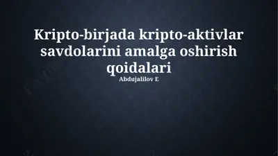 kripto-birjada kripto-aktivlar savdolarini amalga oshirish qoidalari — PPTX