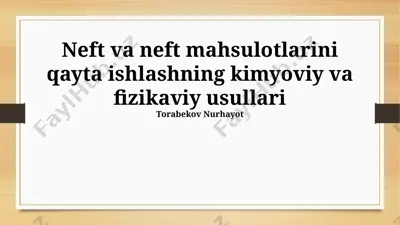 neft va neft mahsulotlarini qayta ishlashning kimyoviy va fizikaviy usullari — PPTX