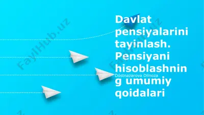 davlat pensiyalarini tayinlash. pensiyani hisoblashning umumiy qoidalari — PPTX